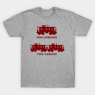 One Caboose, Two Cabeese T-Shirt